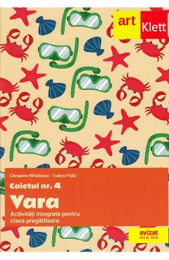 Caietul nr. 4 Vara. Activitati integrate pentru clasa pregatitoare - Cleopatra Mihailescu