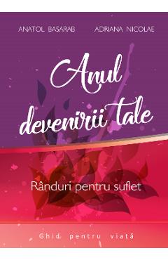 Anul devenirii tale - Anatol Basarab, Adriana Nicolae