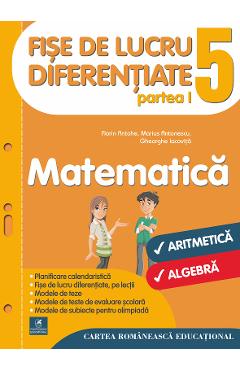 Matematica – Clasa 5. Partea I – Fise de lucru diferentiate – Florin Antohe, Marius Antonescu Antohe