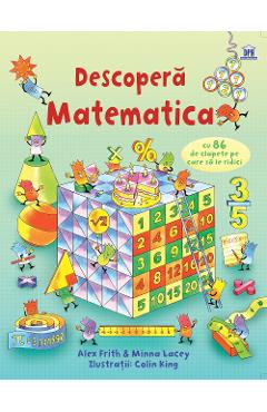 Descopera Matematica – Alex Frith, Minna Lacey, Colin King Alex poza bestsellers.ro