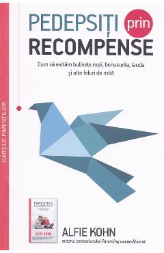 Pedepsiti prin recompense – Alfie Kohn Alfie poza bestsellers.ro