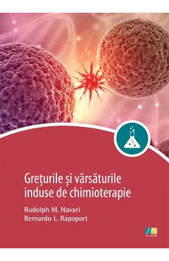 Greturile si varsaturile induse de chimioterapie - Rudolph M. Navari, Bernardo L. Rapoport