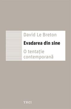 Evadarea din sine – David Le Breton Breton