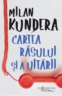 Cartea rasului si a uitarii – Milan Kundera Beletristica