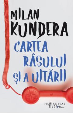Cartea rasului si a uitarii – Milan Kundera Beletristica
