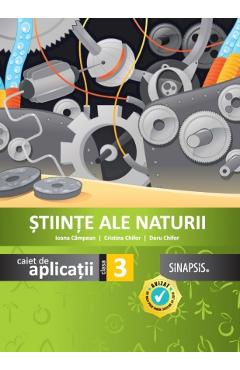 Stiinte ale naturii - Clasa 3 - Caiet de aplicatii - Ioana Campean, Cristina Chifor