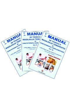 Manual de tehnica a masajului terapeutic si kinetoterapia complementara. Vol.1+2+3 - Anghel Diaconu