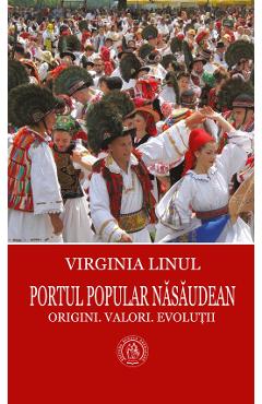 Portul popular nasaudean. Origini. Valori. Evolutii – Virginia Linul Etnologie poza bestsellers.ro
