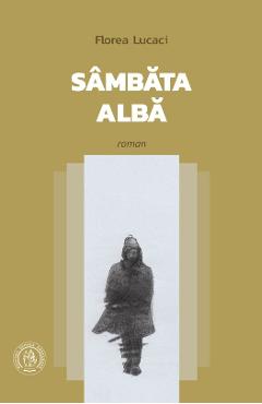 Sambata alba (roman) – Florea Lucaci (Roman