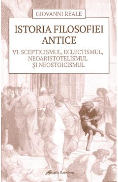 Istoria filosofiei antice vol.6 - Giovanni Reale - GALAXIA GUTENBERG