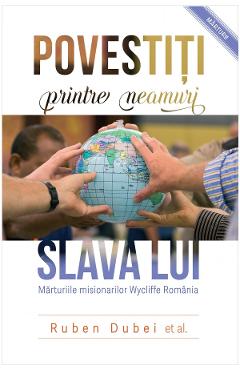 Povestiti printre neamuri slava Lui - Ruben Dubei - CASA CARTII
