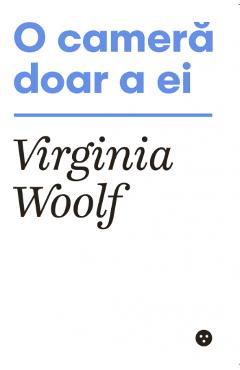 O Camera Doar A Ei - Virginia Woolf