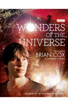 Wonders of the Universe - Brian Cox, Andrew Cohen