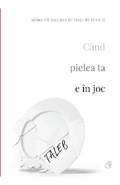 Cand pielea ta e in joc - Nassim Nicholas Taleb