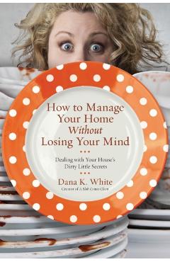 How to Manage Your Home Without Losing Your Mind