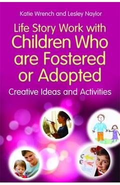 Life Story Work with Children Who are Fostered or Adopted