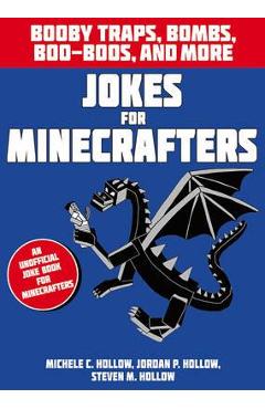 Jokes for Minecrafters: Booby Traps, Bombs, Boo-Boos, and Mo