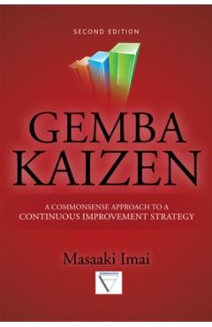 Gemba Kaizen: A Commonsense Approach to a Continuous Improve
