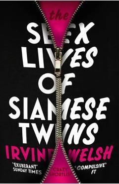 The Sex Lives of Siamese Twins – Irvine Welsh Best