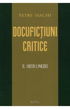 Docufictiuni critice vol.2: Critica poeziei - Petre Isachi