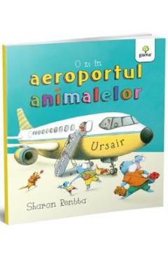 O zi in aeroportul animalelor - Sharon Rentta - GAMA