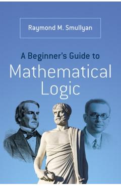 Beginner's Guide to Mathematical Logic