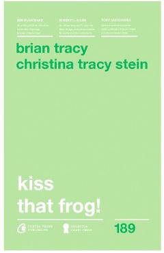Kiss that frog! Ed.2018 – Brian Tracy, Christina Tracy Stein De La Libris.ro Carti Dezvoltare Personala 2023-10-02