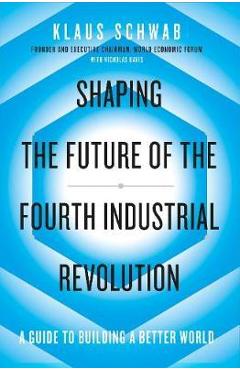 Shaping the Future of the Fourth Industrial Revolution