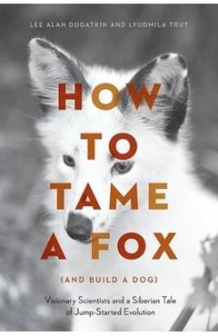 How to Tame a Fox (and Build a Dog)