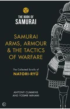 Samurai Arms, Armour & the Tactics of Warfare (The Book of S