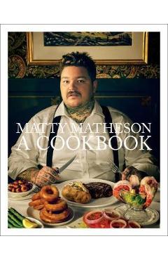 Matty Matheson: A Cookbook (signed edition)