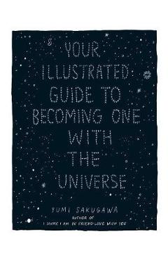 Your Illustrated Guide To Becoming One With The Universe