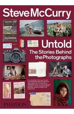 Steve McCurry Untold: The Stories Behind the Photographs