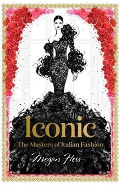 Iconic: The Masters of Italian Fashion