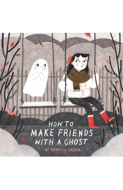 How to Make Friends With a Ghost