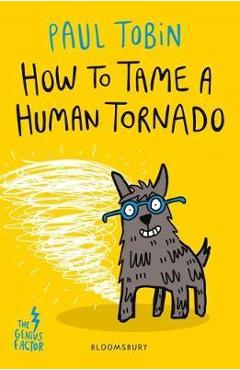 How to tame a human tornado
