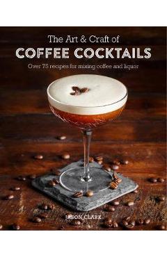 Art & Craft of Coffee Cocktails