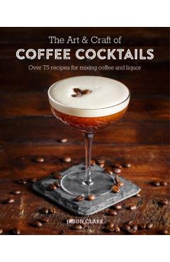 Art & Craft of Coffee Cocktails