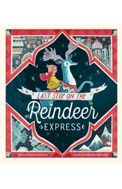 Last Stop on the Reindeer Express - Maudie Powell Tuck