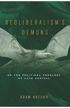 Neoliberalism\'s Demons