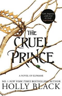 The Cruel Prince. The Folk of the Air #1