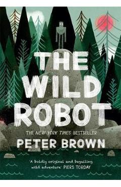 The Wild Robot. The Wild Robot #1 - Peter Brown