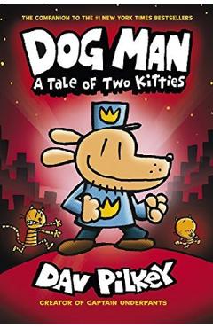 Dog Man: A Tale of Two Kitties. Dog Man #3 - Dav Pilkey