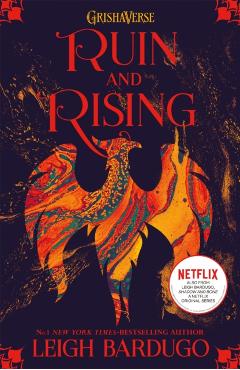 Ruin and Rising. The Shadow and Bone Trilogy #3 - Leigh Bardugo