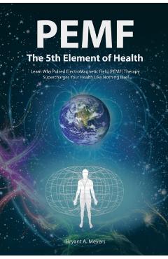 PEMF - The Fifth Element of Health
