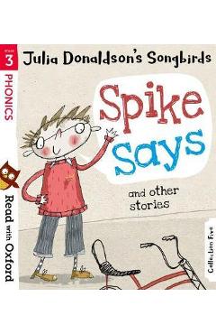 Read with Oxford: Stage 3: Julia Donaldson\'s Songbirds: Spik