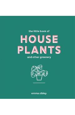 Little Book of House Plants and Other Greenery