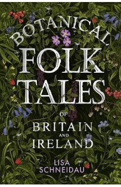 Botanical Folk Tales of Britain and Ireland