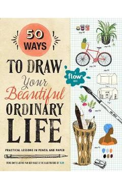 50 Ways To Draw Your Beautiful, Ordinary Life