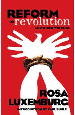 Reform or Revolution and Other Writings